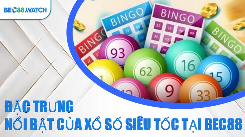 Đặc trưng nổi bật của Xổ Số Siêu Tốc tại BEC88