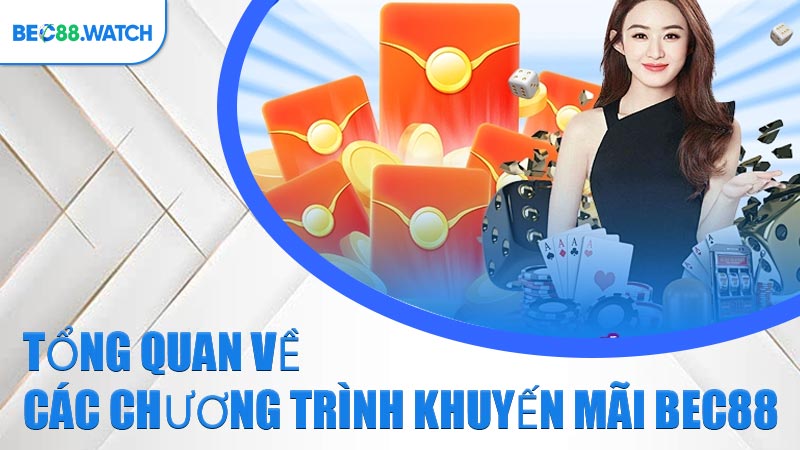 Tổng quan về các chương trình khuyến mãi BEC88